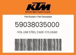 Ktm Genuine Oil Line Steel Case-cyl.head 59038035000 New. Price: $33.51.